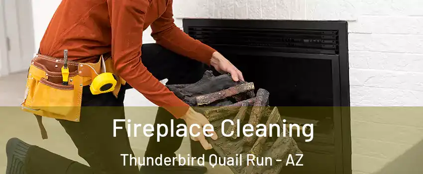 Fireplace Cleaning Thunderbird Quail Run - AZ