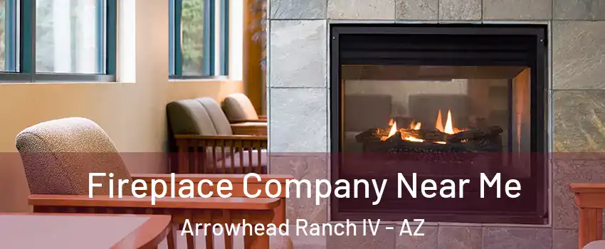 Fireplace Company Near Me Arrowhead Ranch IV - AZ