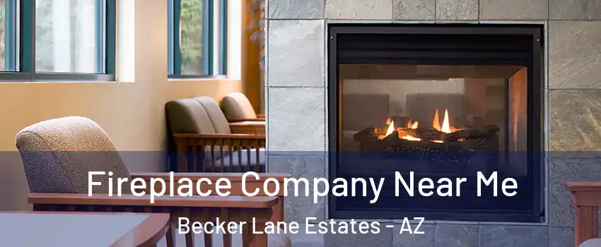 Fireplace Company Near Me Becker Lane Estates - AZ