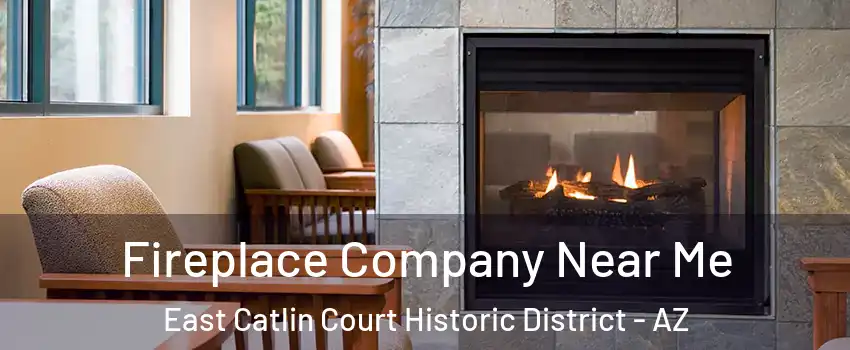 Fireplace Company Near Me East Catlin Court Historic District - AZ