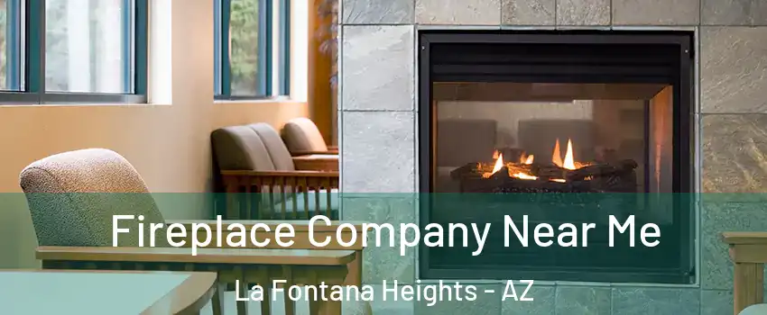 Fireplace Company Near Me La Fontana Heights - AZ