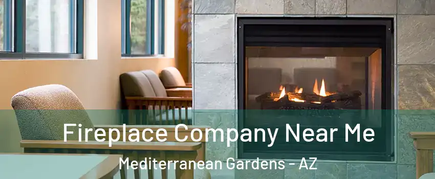 Fireplace Company Near Me Mediterranean Gardens - AZ