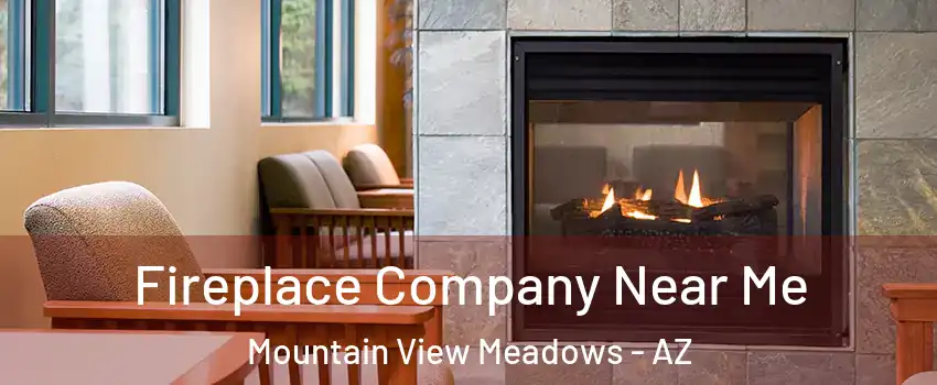 Fireplace Company Near Me Mountain View Meadows - AZ