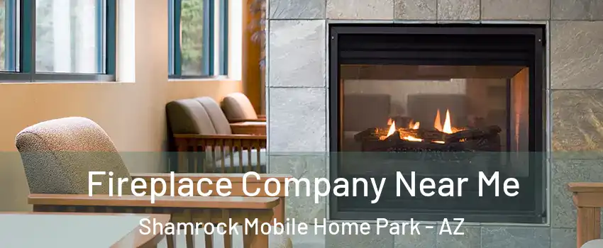 Fireplace Company Near Me Shamrock Mobile Home Park - AZ