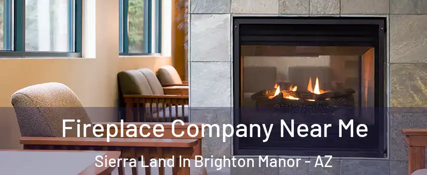 Fireplace Company Near Me Sierra Land In Brighton Manor - AZ