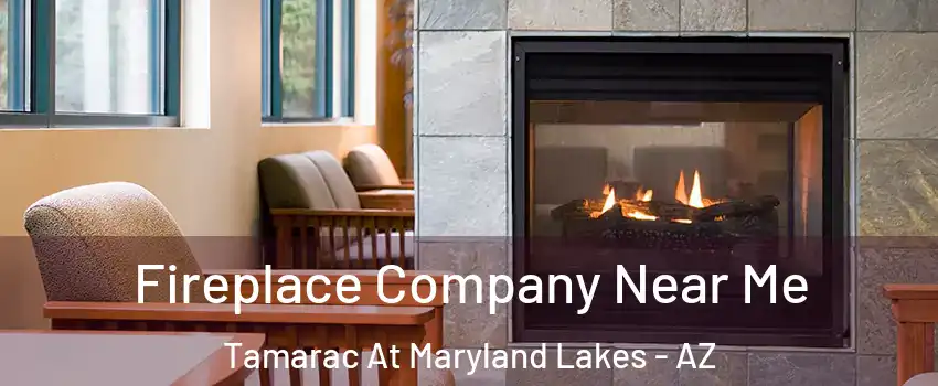 Fireplace Company Near Me Tamarac At Maryland Lakes - AZ