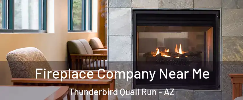 Fireplace Company Near Me Thunderbird Quail Run - AZ