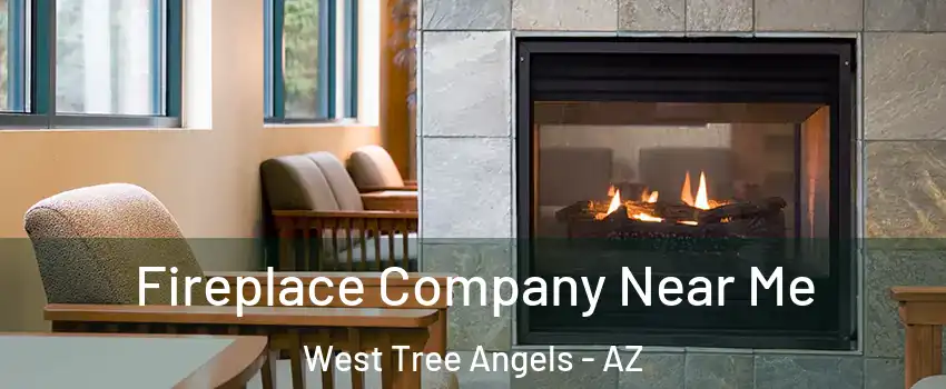 Fireplace Company Near Me West Tree Angels - AZ