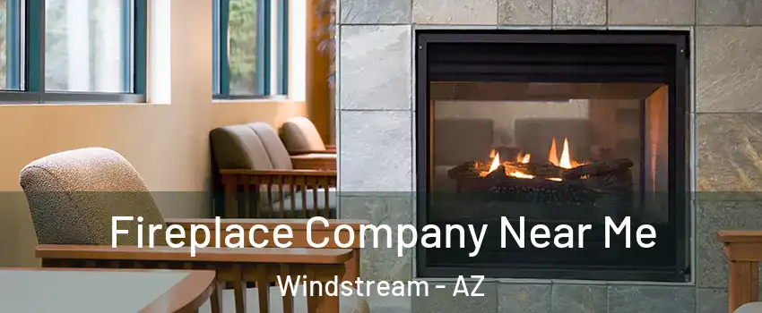 Fireplace Company Near Me Windstream - AZ