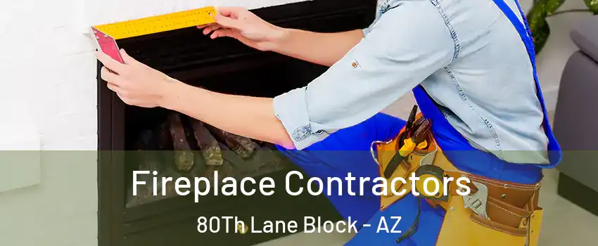 Fireplace Contractors 80Th Lane Block - AZ