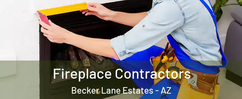 Fireplace Contractors Becker Lane Estates - AZ