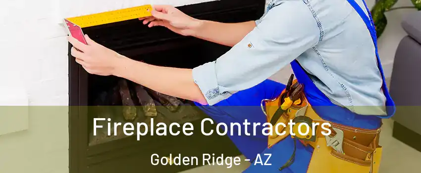Fireplace Contractors Golden Ridge - AZ