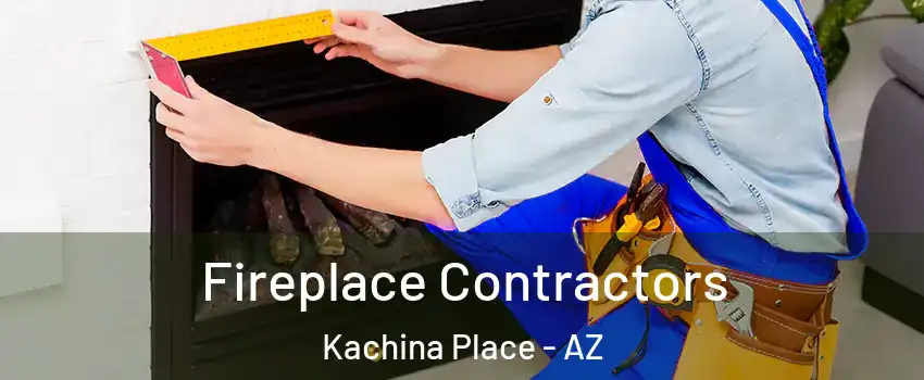 Fireplace Contractors Kachina Place - AZ