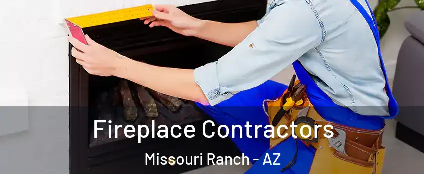 Fireplace Contractors Missouri Ranch - AZ