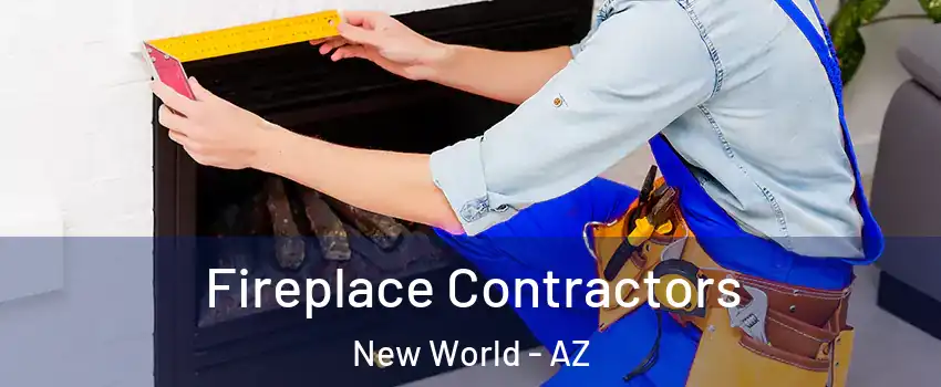 Fireplace Contractors New World - AZ