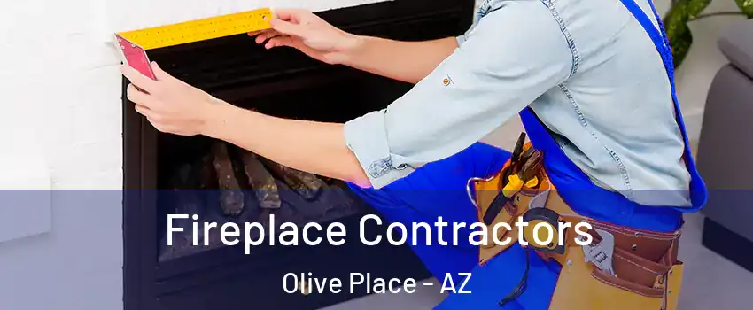 Fireplace Contractors Olive Place - AZ
