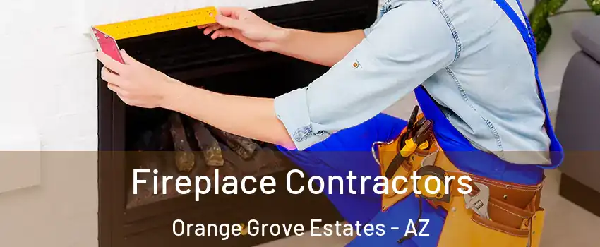 Fireplace Contractors Orange Grove Estates - AZ
