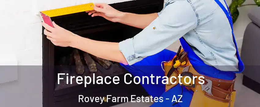 Fireplace Contractors Rovey Farm Estates - AZ