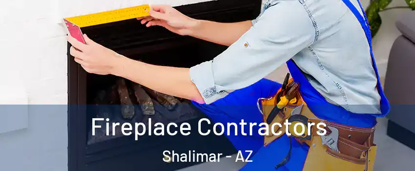 Fireplace Contractors Shalimar - AZ