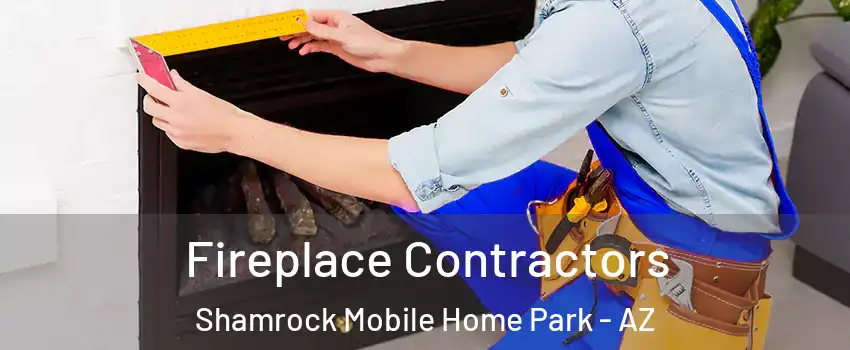Fireplace Contractors Shamrock Mobile Home Park - AZ