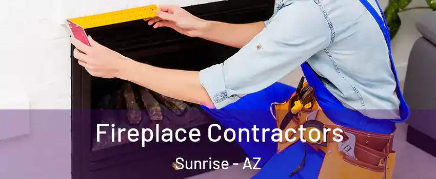 Fireplace Contractors Sunrise - AZ