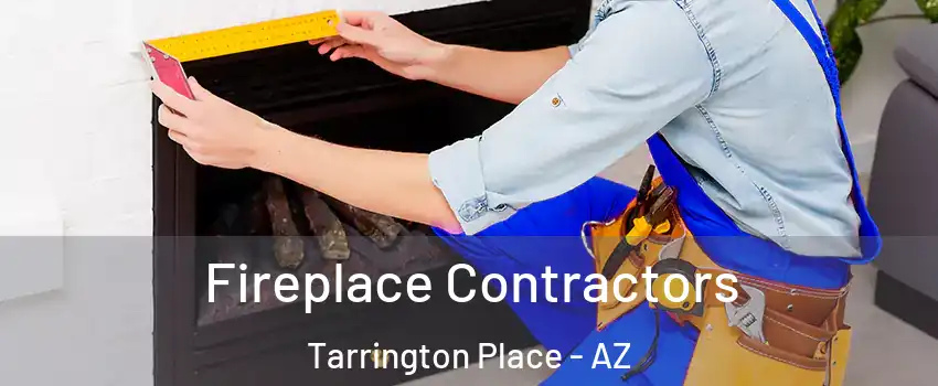 Fireplace Contractors Tarrington Place - AZ