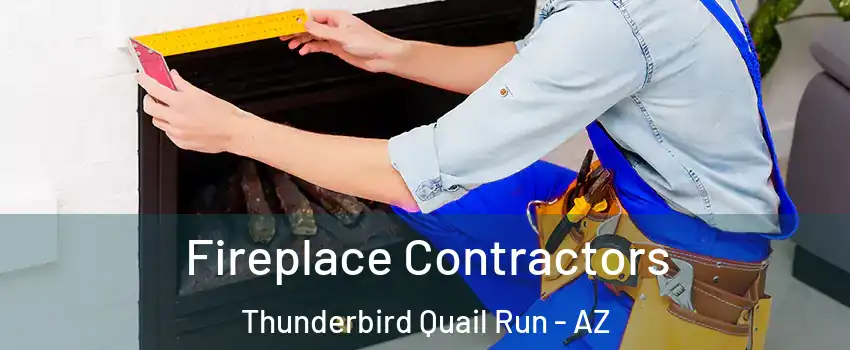 Fireplace Contractors Thunderbird Quail Run - AZ