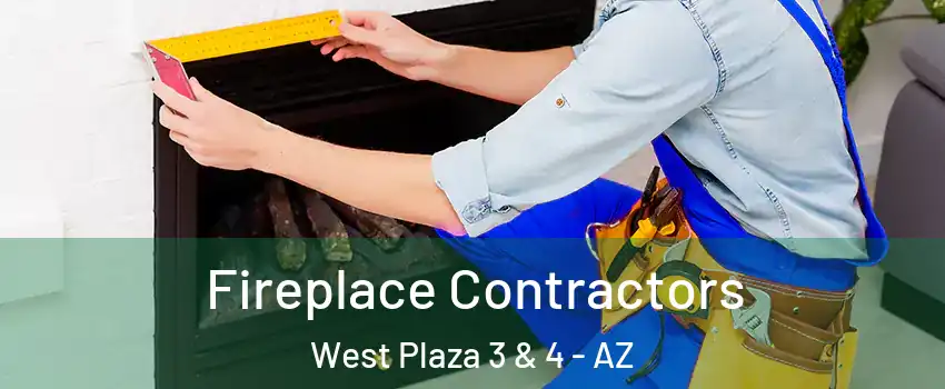 Fireplace Contractors West Plaza 3 & 4 - AZ