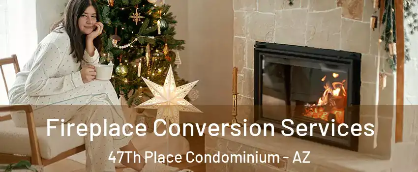 Fireplace Conversion Services 47Th Place Condominium - AZ