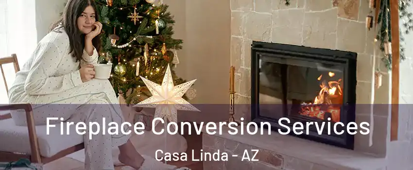 Fireplace Conversion Services Casa Linda - AZ