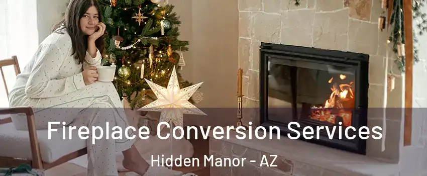 Fireplace Conversion Services Hidden Manor - AZ