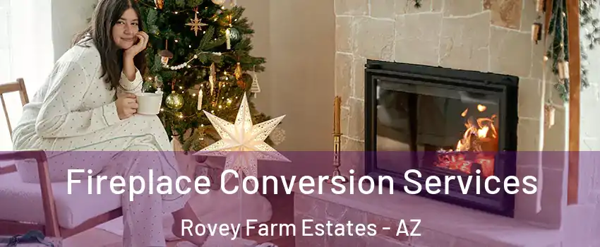 Fireplace Conversion Services Rovey Farm Estates - AZ
