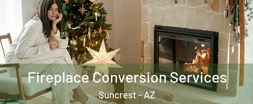 Fireplace Conversion Services Suncrest - AZ
