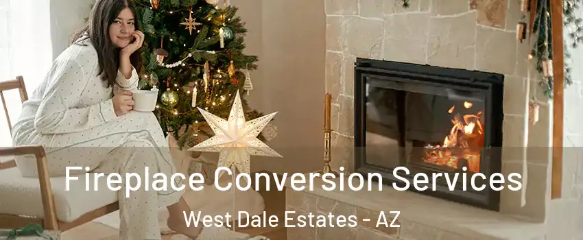 Fireplace Conversion Services West Dale Estates - AZ