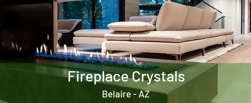 Fireplace Crystals Belaire - AZ
