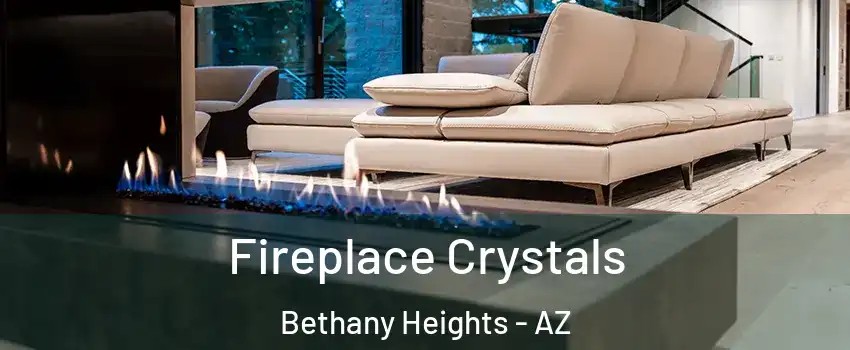 Fireplace Crystals Bethany Heights - AZ