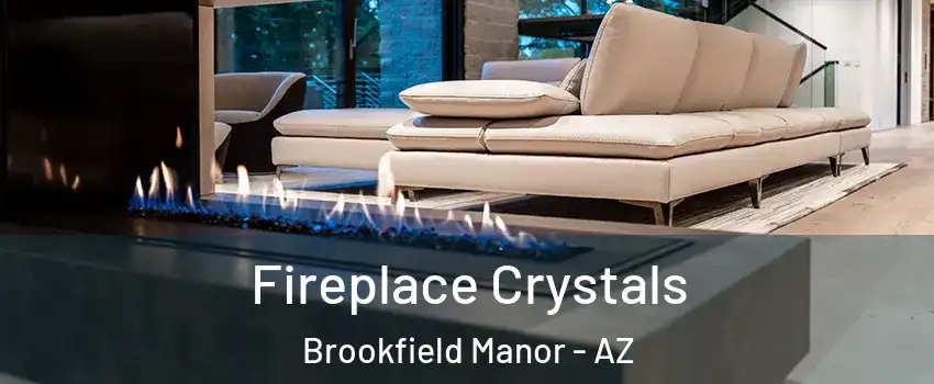 Fireplace Crystals Brookfield Manor - AZ