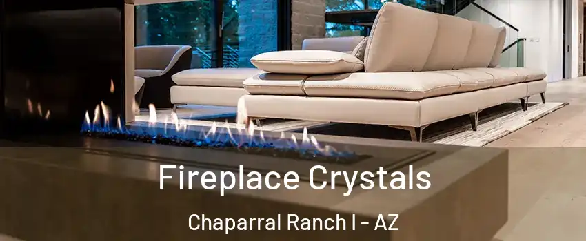 Fireplace Crystals Chaparral Ranch I - AZ