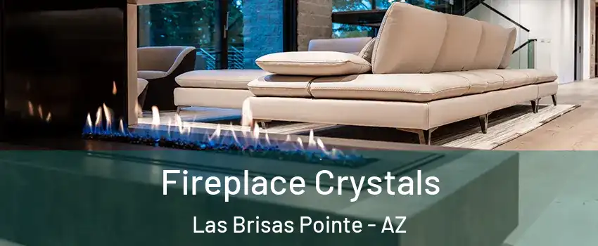 Fireplace Crystals Las Brisas Pointe - AZ
