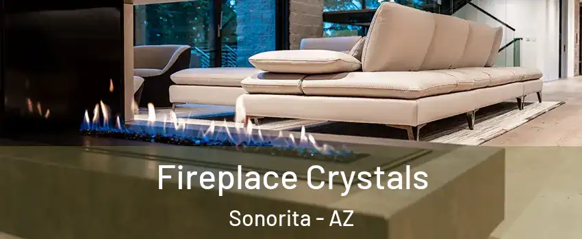 Fireplace Crystals Sonorita - AZ