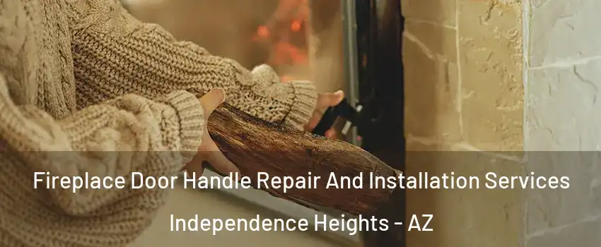 Fireplace Door Handle Repair And Installation Services Independence Heights - AZ