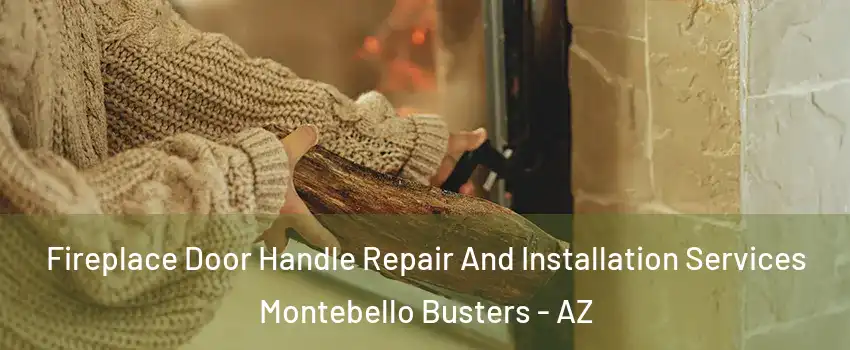 Fireplace Door Handle Repair And Installation Services Montebello Busters - AZ