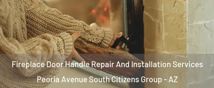 Fireplace Door Handle Repair And Installation Services Peoria Avenue South Citizens Group - AZ