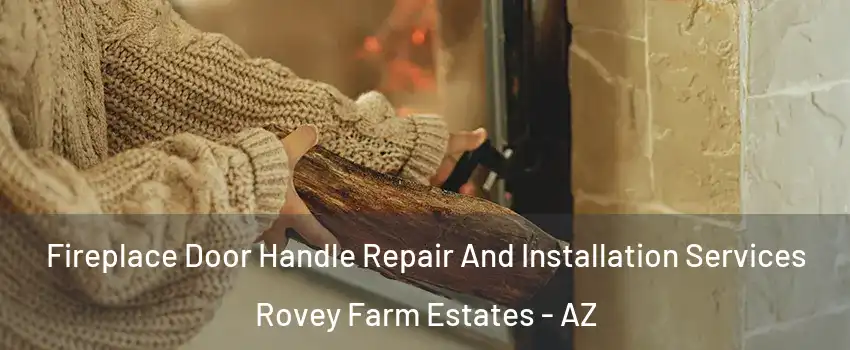 Fireplace Door Handle Repair And Installation Services Rovey Farm Estates - AZ