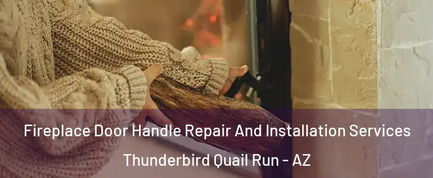 Fireplace Door Handle Repair And Installation Services Thunderbird Quail Run - AZ