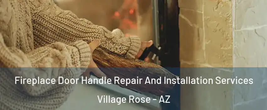 Fireplace Door Handle Repair And Installation Services Village Rose - AZ