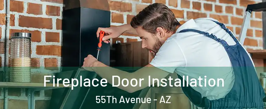 Fireplace Door Installation 55Th Avenue - AZ