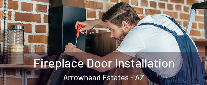 Fireplace Door Installation Arrowhead Estates - AZ