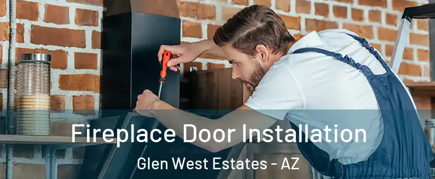 Fireplace Door Installation Glen West Estates - AZ
