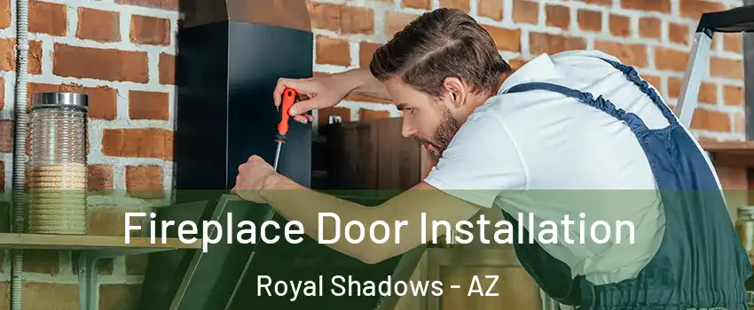 Fireplace Door Installation Royal Shadows - AZ